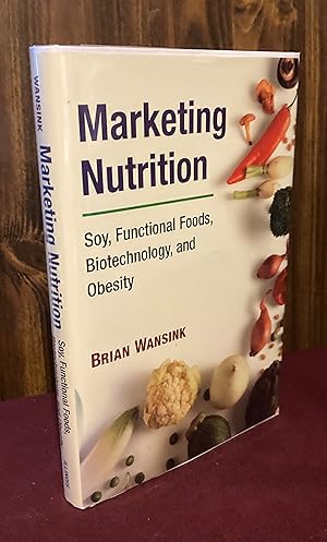 Immagine del venditore per Marketing Nutrition: Soy, Functional Foods, Biotechnology, and Obesity (The Food Series) venduto da Palimpsest Scholarly Books & Services