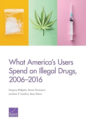 Imagen del vendedor de What America\ s Users Spend on Illegal Drugs, 2006-2016 a la venta por moluna