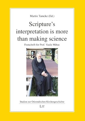 Imagen del vendedor de Scripture's Interpretation Is More Than Making Science : Festschrift for Prof. Vasile Mihoc a la venta por GreatBookPrices