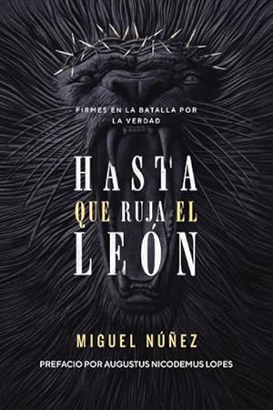 Bild des Verkufers fr Hasta que ruja el len/ Not Until the Lion Roars : Firmes en la batalla por la verdad/ Stand Firm in the Battle for The Truth -Language: spanish zum Verkauf von GreatBookPrices