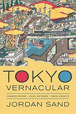 Immagine del venditore per Tokyo Vernacular ? Common Spaces, Local Histories, Found Objects venduto da Pieuler Store