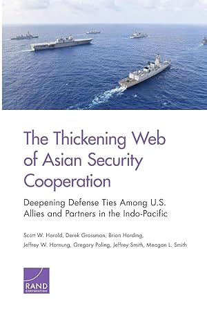 Bild des Verkufers fr The Thickening Web of Asian Security Cooperation: Deepening Defense Ties Among U.S. Allies and Partners in the Indo-Pacific zum Verkauf von moluna