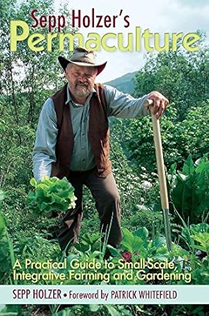 Seller image for Sepp Holzer's Permaculture: A Practical Guide to Small-Scale, Integrative Farming and Gardening for sale by Pieuler Store