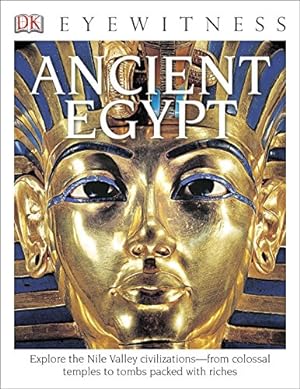 Seller image for DK Eyewitness Books: Ancient Egypt: Explore the Nile Valley Civilizations from Colossal Temples for sale by Pieuler Store