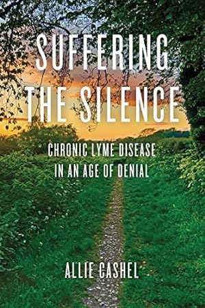 Image du vendeur pour Suffering the Silence: Chronic Lyme Disease in an Age of Denial mis en vente par Pieuler Store