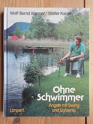 Seller image for Ohne Schwimmer - Angeln mit Swing- und Quivertip. Wolf-Bernd Wiemer ; Walter Kaiser for sale by Antiquariat Rohde