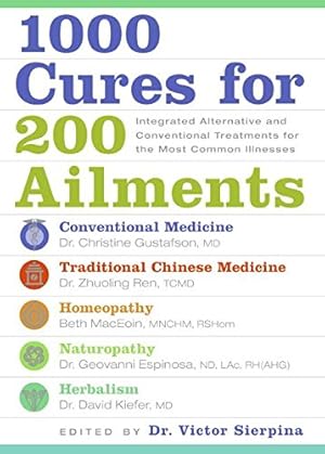 Immagine del venditore per 1000 Cures for 200 Ailments: Integrated Alternative and Conventional Treatments for the Most Common Illnesses venduto da Pieuler Store