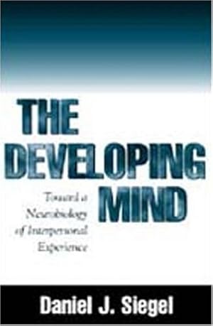 Seller image for The Developing Mind: How Relationships and the Brain Interact to Shape Who We Are for sale by Pieuler Store