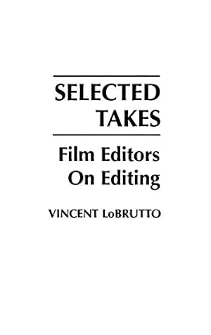 Image du vendeur pour Selected Takes: Film Editors on Editing mis en vente par Pieuler Store