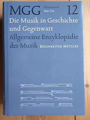 Die Musik in Geschichte und Gegenwart; Teil: Personenteil 12., Mer - Pai Allgemeine Enzyklopädie ...