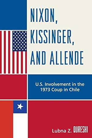 Image du vendeur pour Nixon, Kissinger, and Allende: U.S. Involvement in the 1973 Coup in Chile mis en vente par Pieuler Store