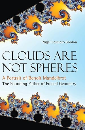 Bild des Verkufers fr Clouds Are Not Spheres: A Portrait of Benoit Mandelbrot, the Founding Father of Fractal Geometry zum Verkauf von moluna