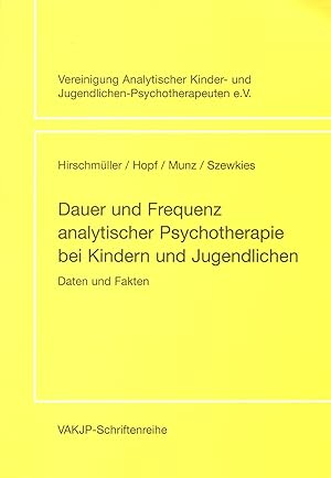 Dauer und Frequenz analytischer Psychotherapie bei Kindern und Jugendlichen - Daten und Fakten VA...