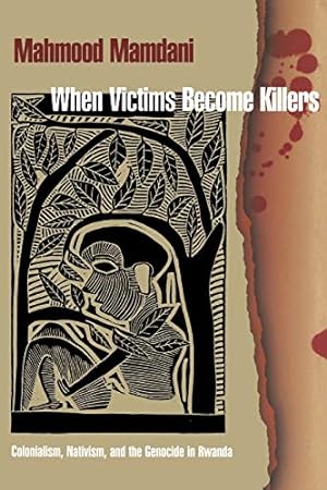 Seller image for When Victims Become Killers: Colonialism, Nativism, and the Genocide in Rwanda for sale by Pieuler Store