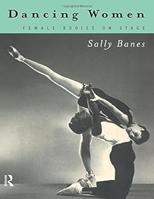 Seller image for Dancing Women: Female Bodies Onstage for sale by Pieuler Store