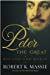 Seller image for Peter the Great: The compelling story of the man who created modern Russia, founded St Petersburg and made his country part of Europe for sale by Pieuler Store