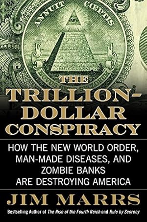 Imagen del vendedor de The Trillion-Dollar Conspiracy: How the New World Order, Man-Made Diseases, and Zombie Banks Are Destroying America a la venta por Pieuler Store