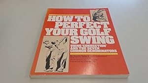 Image du vendeur pour How to perfect your golf swing: Using "connection" and the seven common denominators mis en vente par Pieuler Store