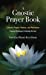 Seller image for Gnostic Prayer Book: Collected Prayers, Mantras, and Meditations: Collected Prayers, Mantras, and Meditations: Practical Techniques to Develop the Soul for sale by Pieuler Store