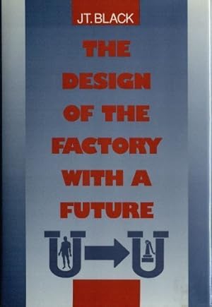 Seller image for The Design of the Factory With a Future (MCGRAW HILL SERIES IN INDUSTRIAL ENGINEERING AND MANAGEMENT SCIENCE) for sale by Pieuler Store