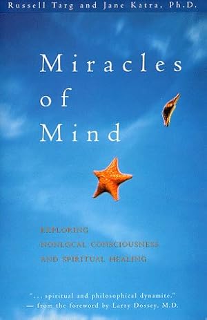 Seller image for Miracles of Mind: Exploring Nonlocal Consciousness and Spiritual Healing for sale by Pieuler Store