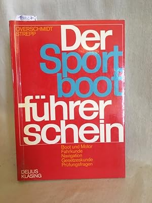 Der Sportbootführerschein: Boot und Motor, Fahrkunde, Navigation, Gesetzeskunde, Prüfungsfragen.