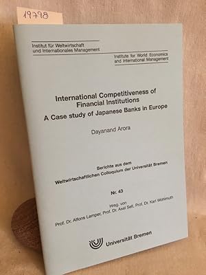 Seller image for International Competitiveness of Financial Institutions: A Case study of Japanese Banks in Europe. (= Berichte aus dem Weltwirtschaftlichen Colloquium der Universitt Bremen, Nr. 43). for sale by Versandantiquariat Waffel-Schrder