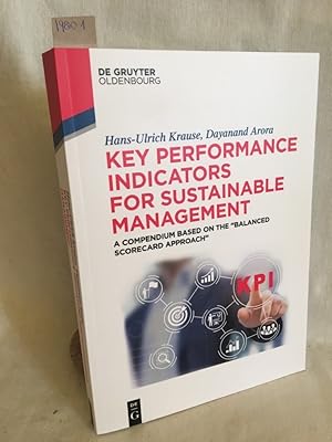 Seller image for Key performance indicators for sustainable management: A compendium based on the Balanced Scorecard Approach. for sale by Versandantiquariat Waffel-Schrder