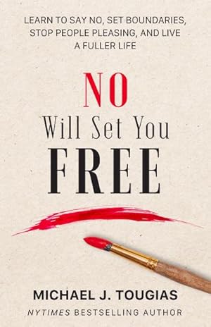 Immagine del venditore per No Will Set You Free : Learn to Say No, Set Boundaries, Stop People Pleasing, and Live a Fuller Life (How an Organizational Approach to No Improves Your Health and Psychology) venduto da AHA-BUCH GmbH