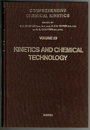 Kinetics and Chemical Technology (Comprehensive Chemical Kinetics Volume 23)