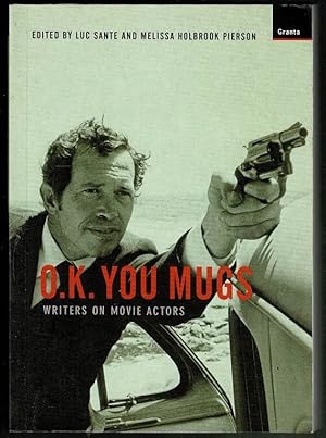 Imagen del vendedor de O.K. You Mugs : Writers on Movie Actors a la venta por Lazy Letters Books