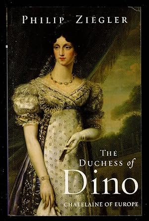 Seller image for The Duchess of Dino: Chatelaine of Europe for sale by Lazy Letters Books