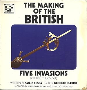 Bild des Verkufers fr The Making of the British: Five Invasions (600BC - 1066AD) zum Verkauf von WeBuyBooks