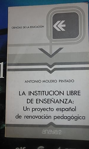 Imagen del vendedor de LA INSTITUCIN LIBRE DE ENSEANZA. Un proyecto espaol de renovacin pedaggica (Madrid, 1985) a la venta por Multilibro