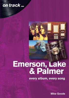 Bild des Verkufers fr Emerson, Lake & Palmer : Every Album, Every Song (On Track) zum Verkauf von moluna
