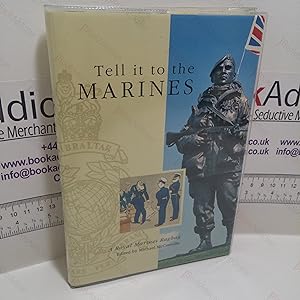 Imagen del vendedor de Tell It to the Marines : A Royal Marines Ragbag a la venta por BookAddiction (ibooknet member)