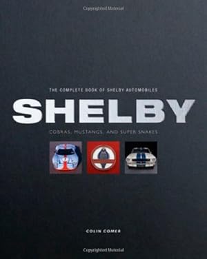 Imagen del vendedor de The Complete Book of Shelby Automobiles: Cobras, Mustangs, and Super Snakes (Complete Book Series) a la venta por Pieuler Store