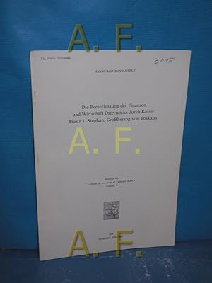 Bild des Verkufers fr Die Beeinflussung der Finanzen und Wirtschaft sterreichs durch Kaiser Franz I. Stephan, Groherzog von Toskana zum Verkauf von Antiquarische Fundgrube e.U.