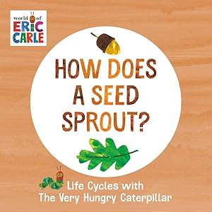 Seller image for How Does a Seed Sprout? : Life Cycles With the Very Hungry Caterpillar for sale by GreatBookPrices