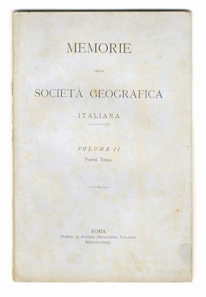Memorie della Società Geografica Italiana. Volume II. Parte seconda. Parte terza. Parte quarta. P...