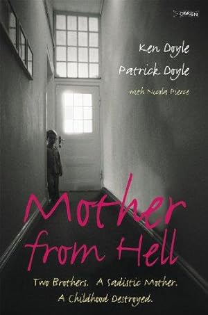 Bild des Verkufers fr Mother From Hell: Two Brothers, a Sadistic Mother, a Childhood Destroyed. zum Verkauf von WeBuyBooks