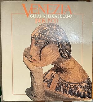 Venezia: gli anni di Cà Pesaro 1908/1920. Ala Napoleonica e Museo Correr, 19 dicembre 1987 - 28 f...