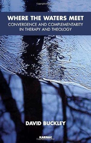 Bild des Verkufers fr Where the Waters Meet: Convergence and Complementarity in Therapy and Theology zum Verkauf von WeBuyBooks