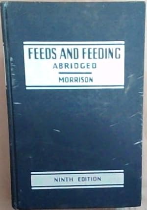 Bild des Verkufers fr Feeds and Feeding , Abridged : the essentials of the feeding , care and management of farm animals, including poultry zum Verkauf von Chapter 1