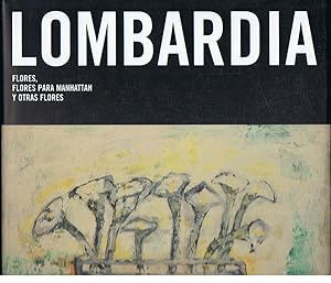 Seller image for LOMBARDIA. FLORES, FLORES PARA MANHATTAN Y OTRAS FLORES. for sale by Librera Torren de Rueda