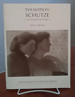 Bild des Verkufers fr Eva Watson Schutze: Chicago Photo-Secessionist zum Verkauf von Structure, Verses, Agency  Books