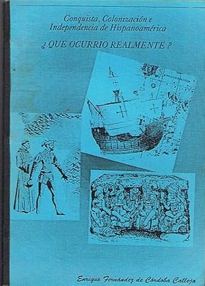 Seller image for Conquista, Colonizacin e Independencia de Hispanoamrica. QUE OCURRIO REALMENTE? for sale by Librera Torren de Rueda