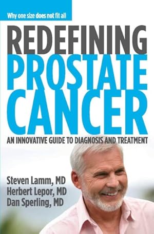 Seller image for Redefining Prostate Cancer : Why One Size Does Not Fit All : An Innovative Guide to Diagnosis and Treatment for sale by GreatBookPricesUK