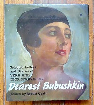 Seller image for Dearest Bubushkin. The correspondence of Vera and Igor Stravinsky, 1921-1954, with excerpts from Vera Stravinsky's diaries, 1922-1971. for sale by La Bergerie