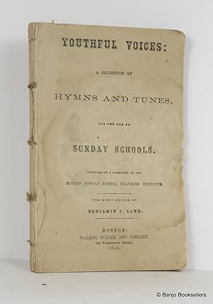 Youthful Voices: A Collection of Hymns and Tunes, for the Use of Sunday Schools